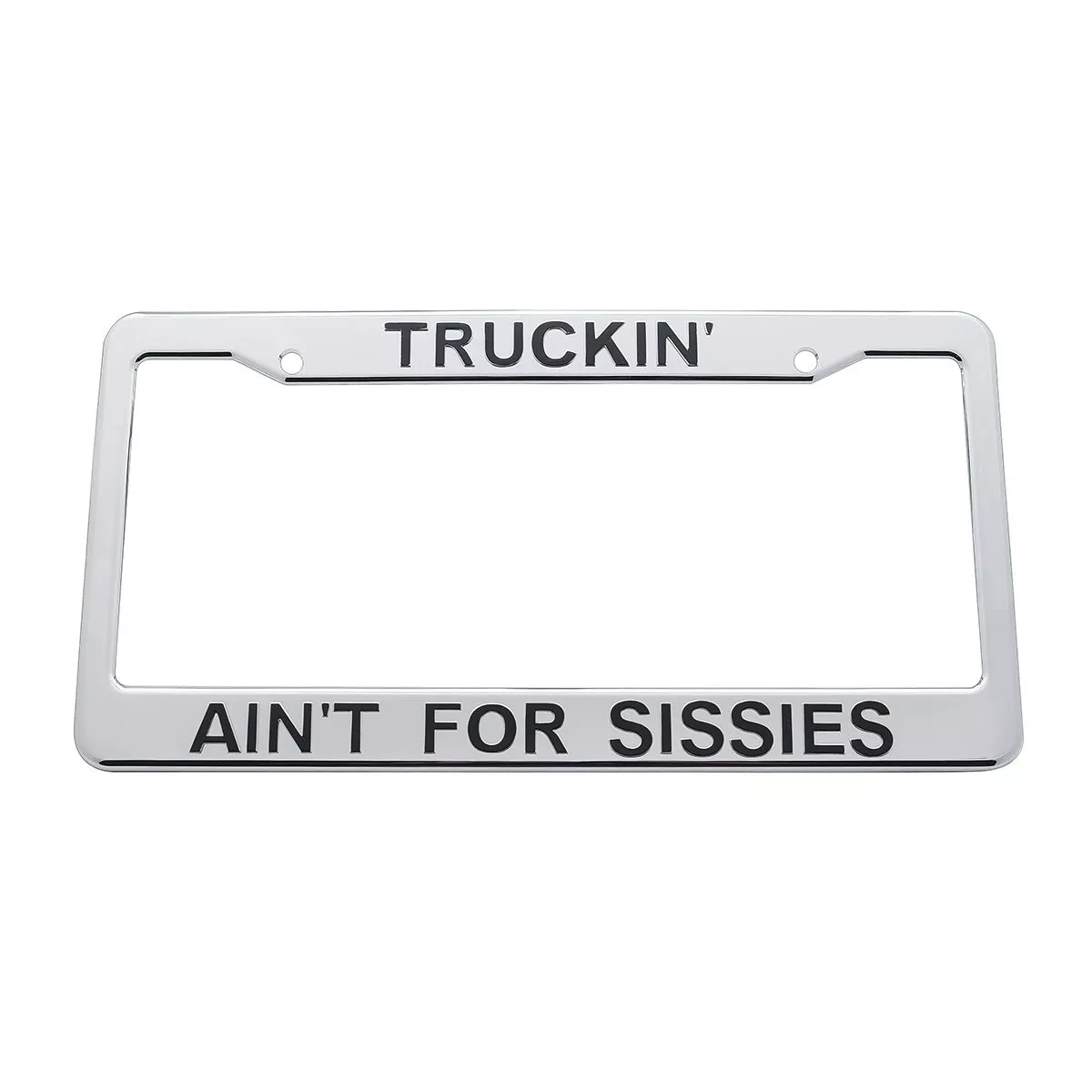 Truckin’ Ain’T For Sissies Chrome Plastic License Plate Frame